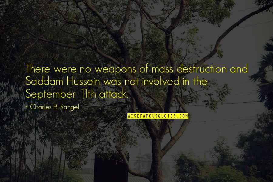 No Weapons Quotes By Charles B. Rangel: There were no weapons of mass destruction and