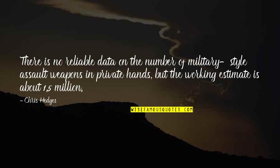 No Weapons Quotes By Chris Hedges: There is no reliable data on the number