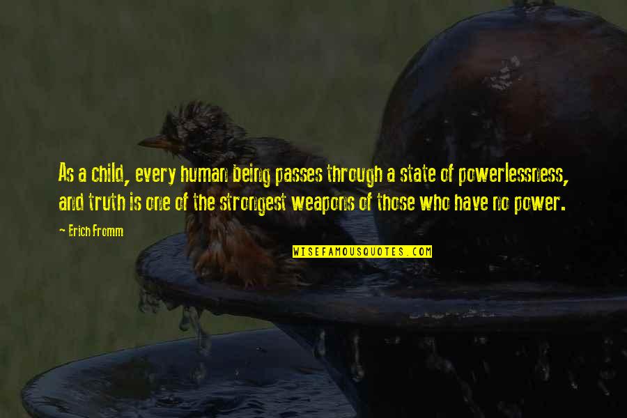 No Weapons Quotes By Erich Fromm: As a child, every human being passes through