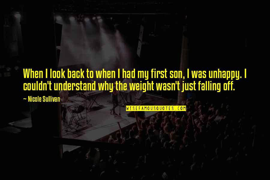 No Weight Back Quotes By Nicole Sullivan: When I look back to when I had