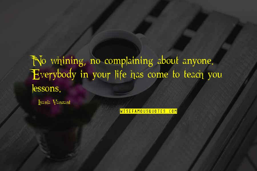 No Whining Quotes By Iyanla Vanzant: No whining, no complaining about anyone. Everybody in