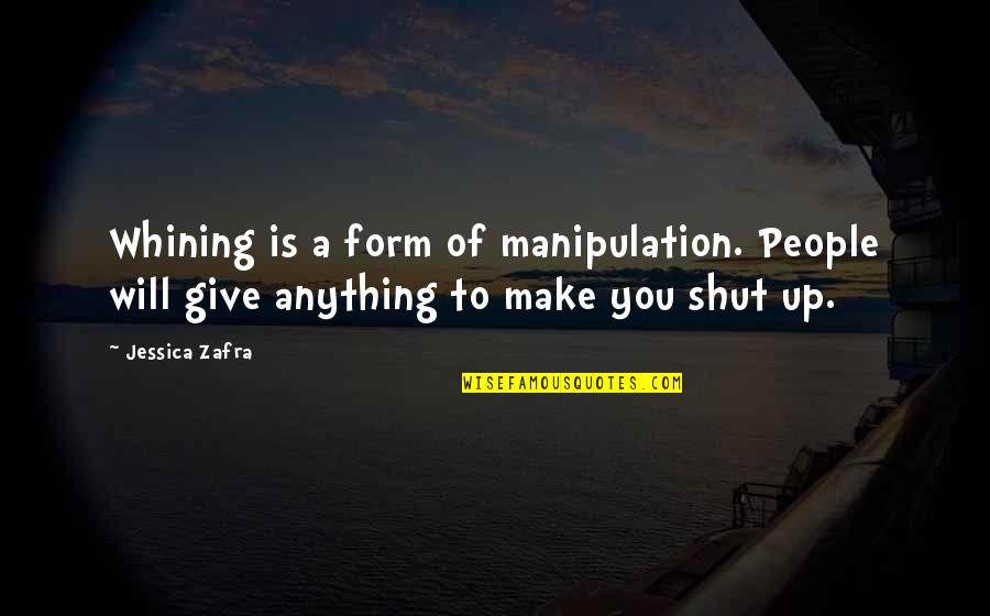 No Whining Quotes By Jessica Zafra: Whining is a form of manipulation. People will