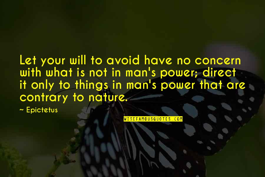 No Will Power Quotes By Epictetus: Let your will to avoid have no concern