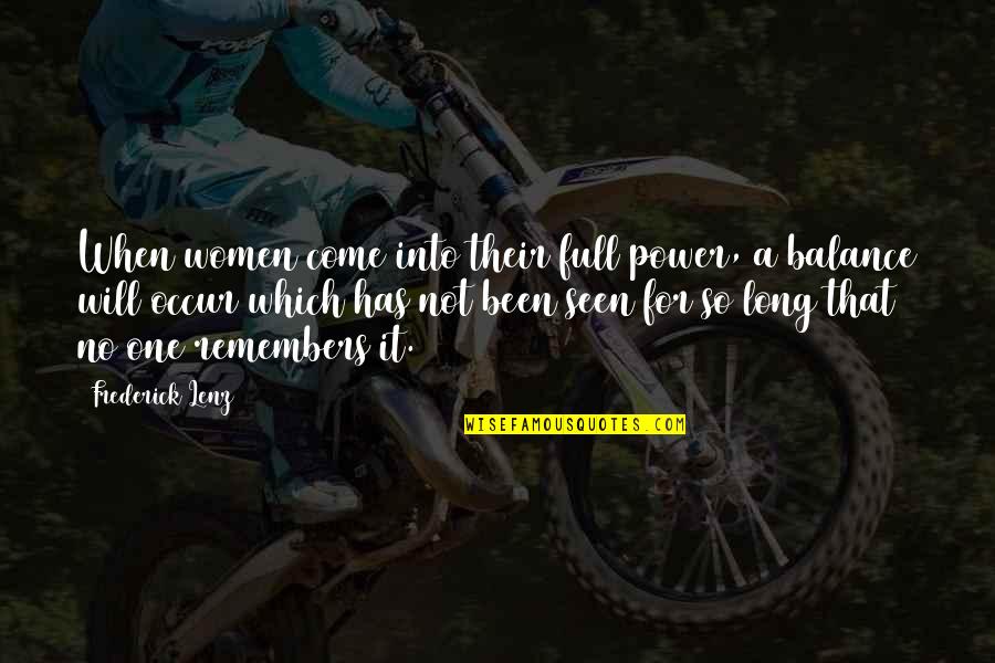 No Will Power Quotes By Frederick Lenz: When women come into their full power, a