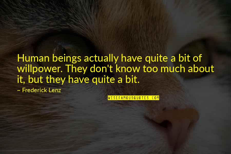 No Willpower Quotes By Frederick Lenz: Human beings actually have quite a bit of