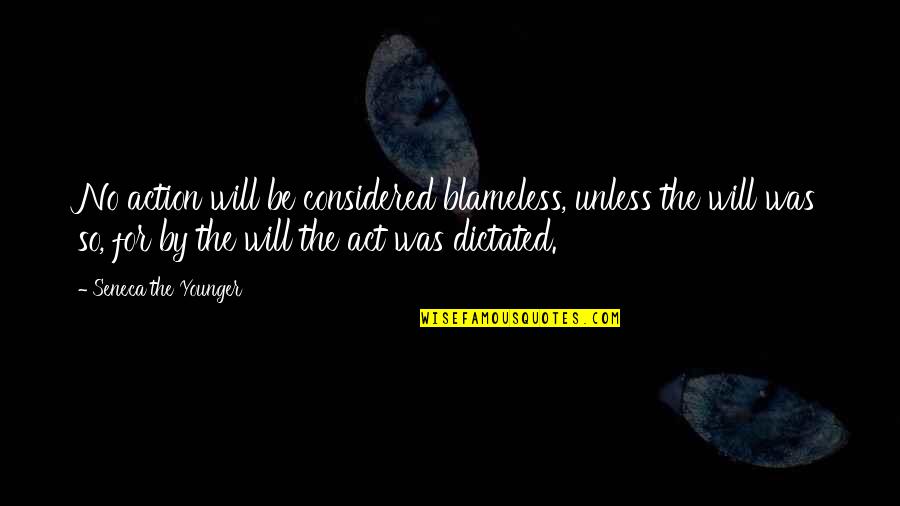 No Willpower Quotes By Seneca The Younger: No action will be considered blameless, unless the