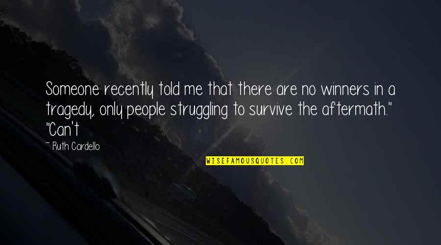 No Winners Quotes By Ruth Cardello: Someone recently told me that there are no