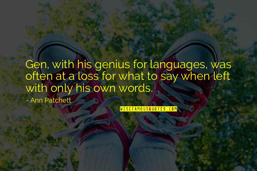 No Words Left Quotes By Ann Patchett: Gen, with his genius for languages, was often