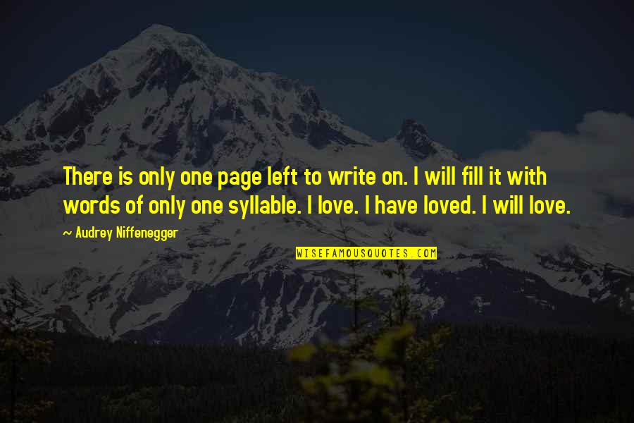 No Words Left Quotes By Audrey Niffenegger: There is only one page left to write