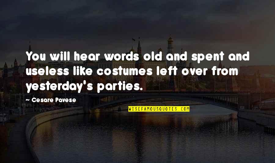No Words Left Quotes By Cesare Pavese: You will hear words old and spent and