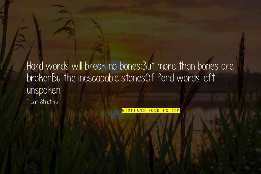 No Words Left Quotes By Jan Struther: Hard words will break no bones:But more than