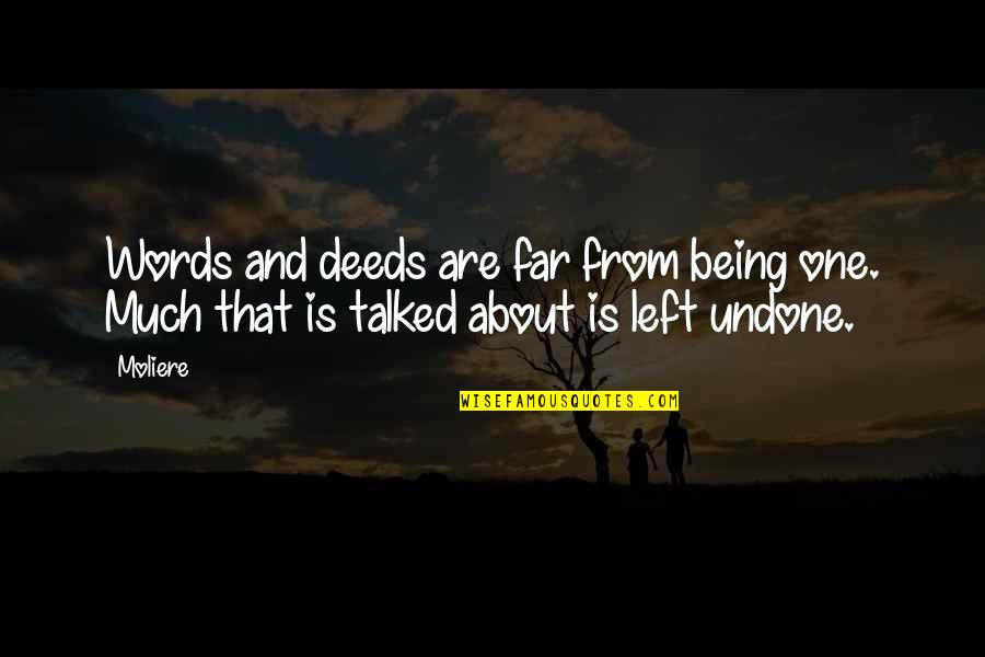 No Words Left Quotes By Moliere: Words and deeds are far from being one.