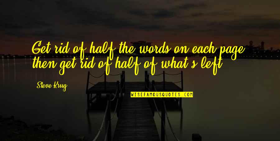 No Words Left Quotes By Steve Krug: Get rid of half the words on each