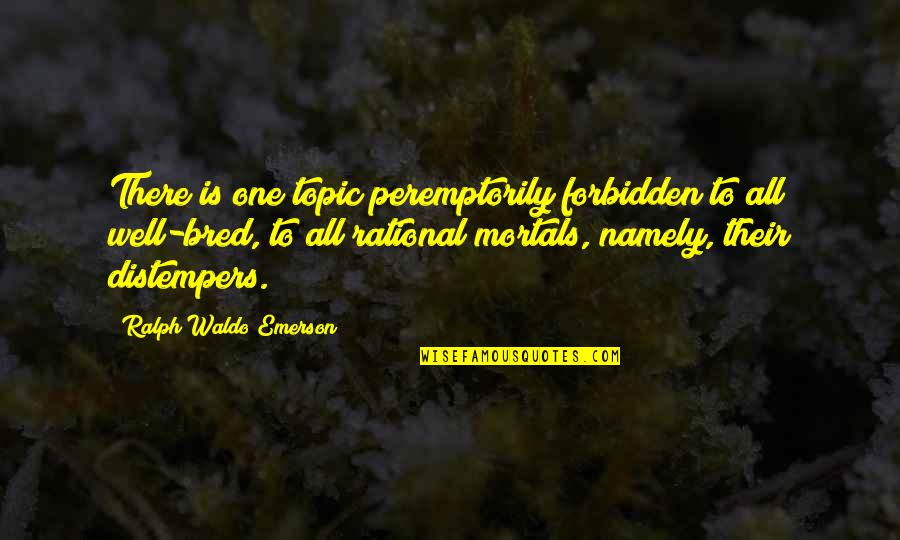 No Words Left To Say Quotes By Ralph Waldo Emerson: There is one topic peremptorily forbidden to all