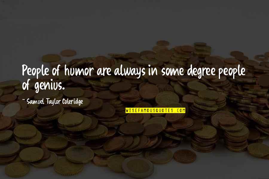 No Words Left To Say Quotes By Samuel Taylor Coleridge: People of humor are always in some degree