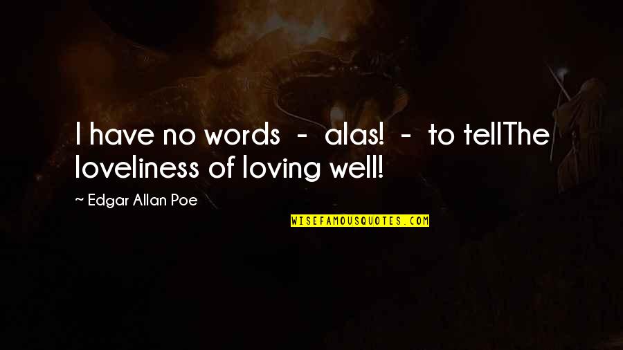 No Words Love Quotes By Edgar Allan Poe: I have no words - alas! - to