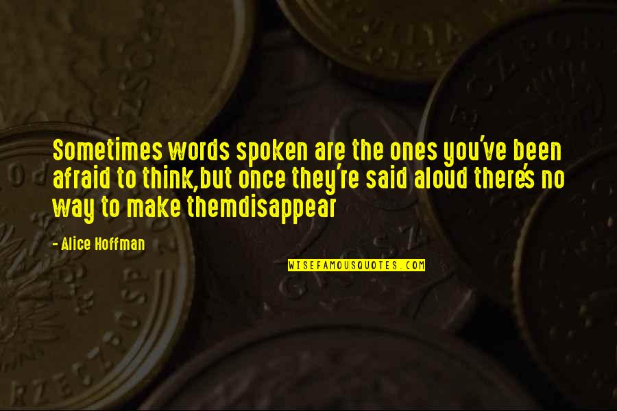 No Words Spoken Quotes By Alice Hoffman: Sometimes words spoken are the ones you've been