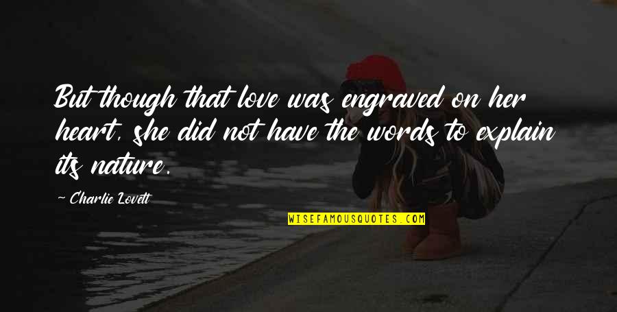 No Words To Explain Quotes By Charlie Lovett: But though that love was engraved on her