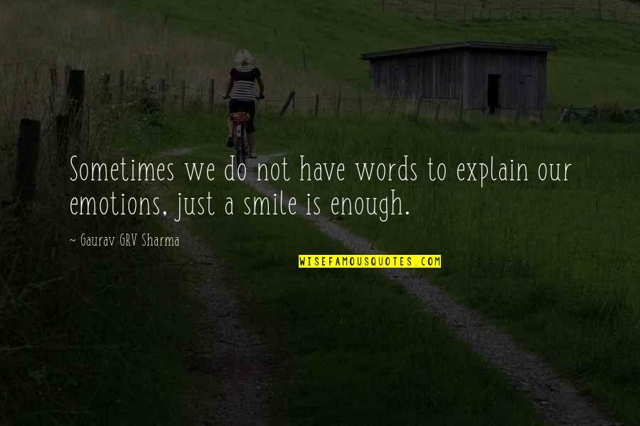 No Words To Explain Quotes By Gaurav GRV Sharma: Sometimes we do not have words to explain