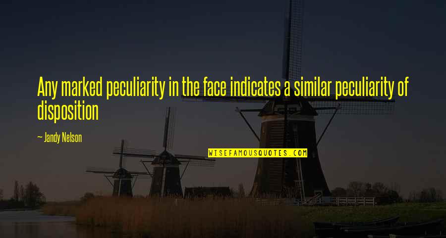 No Words To Express My Love Quotes By Jandy Nelson: Any marked peculiarity in the face indicates a