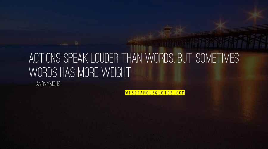 No Words To Speak Quotes By Anonymous: Actions speak louder than words, but sometimes words