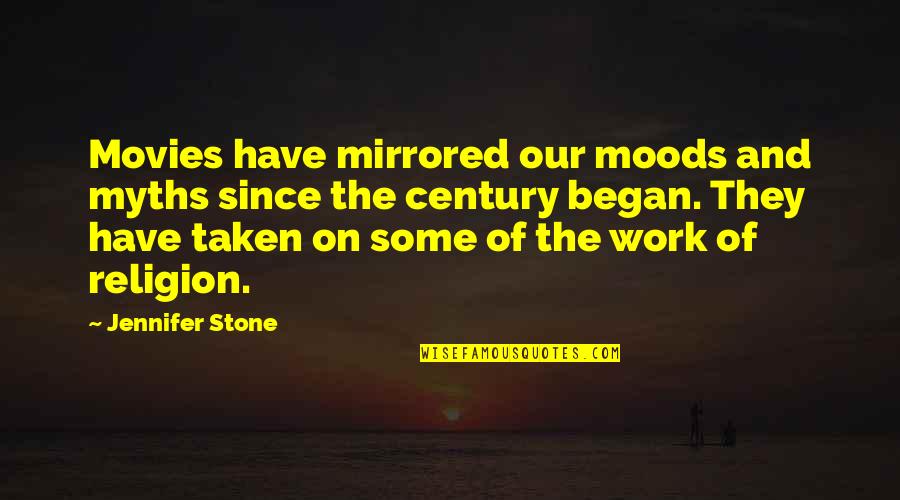 No Work Mood Quotes By Jennifer Stone: Movies have mirrored our moods and myths since
