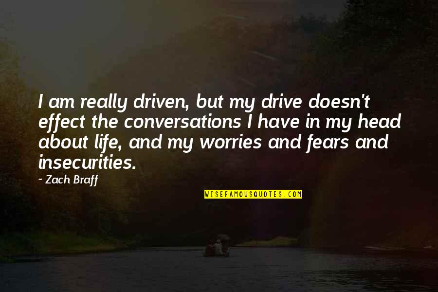 No Worries About Life Quotes By Zach Braff: I am really driven, but my drive doesn't