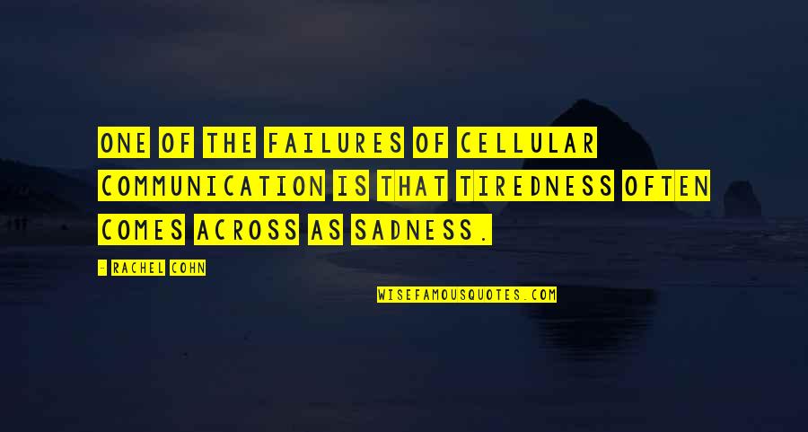 No Worries Inspirational Quotes By Rachel Cohn: One of the failures of cellular communication is No Worries Inspirational Quotes By Rachel Cohn: One of the failures of cellular communication is