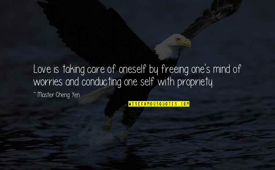 No Worries Love Quotes By Master Cheng Yen: Love is taking care of oneself by freeing