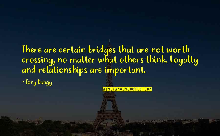 No Worth Quotes By Tony Dungy: There are certain bridges that are not worth