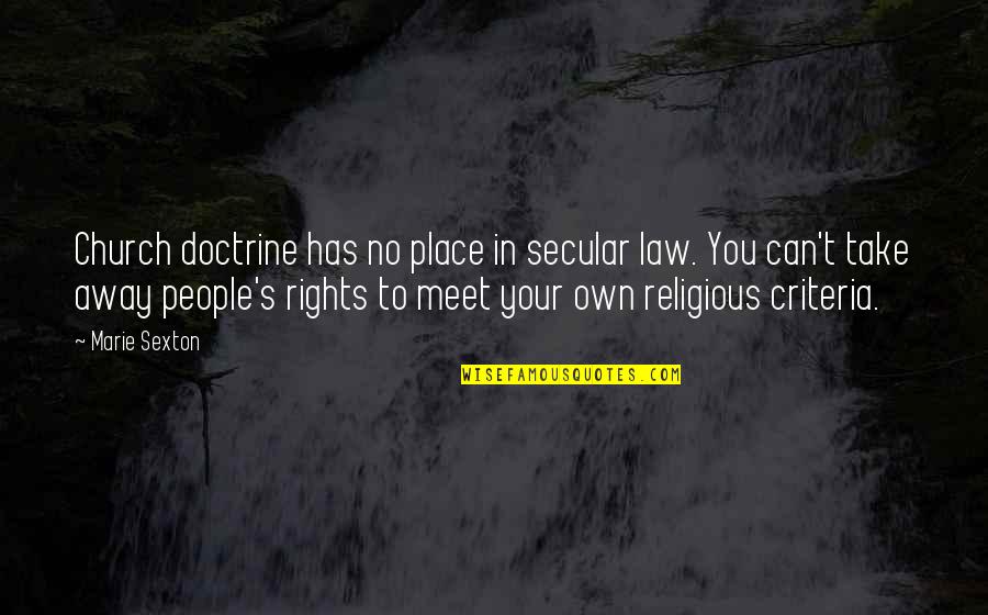 No Your Place Quotes By Marie Sexton: Church doctrine has no place in secular law.