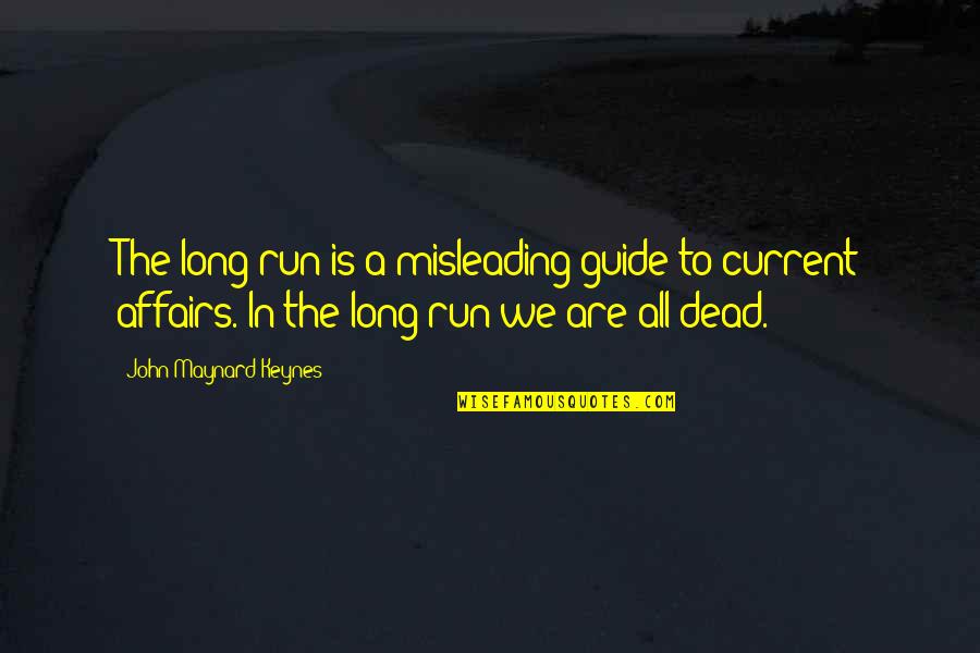 No106 Quotes By John Maynard Keynes: The long run is a misleading guide to No106 Quotes By John Maynard Keynes: The long run is a misleading guide to