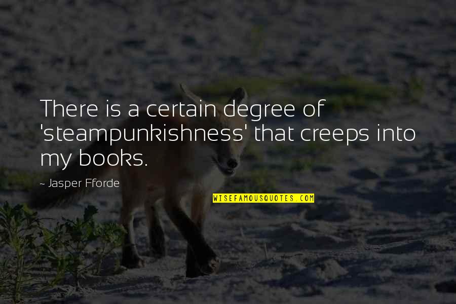 No961 Quotes By Jasper Fforde: There is a certain degree of 'steampunkishness' that