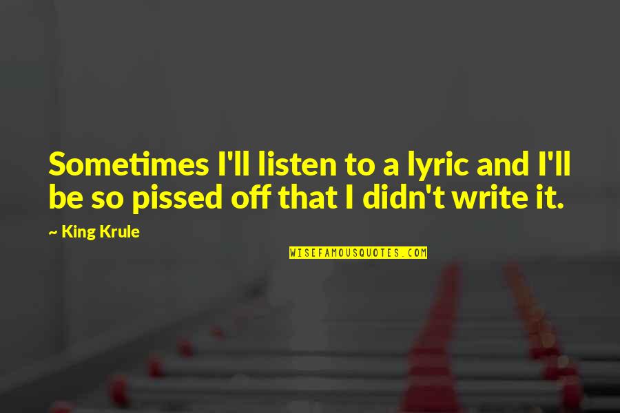 No961 Quotes By King Krule: Sometimes I'll listen to a lyric and I'll