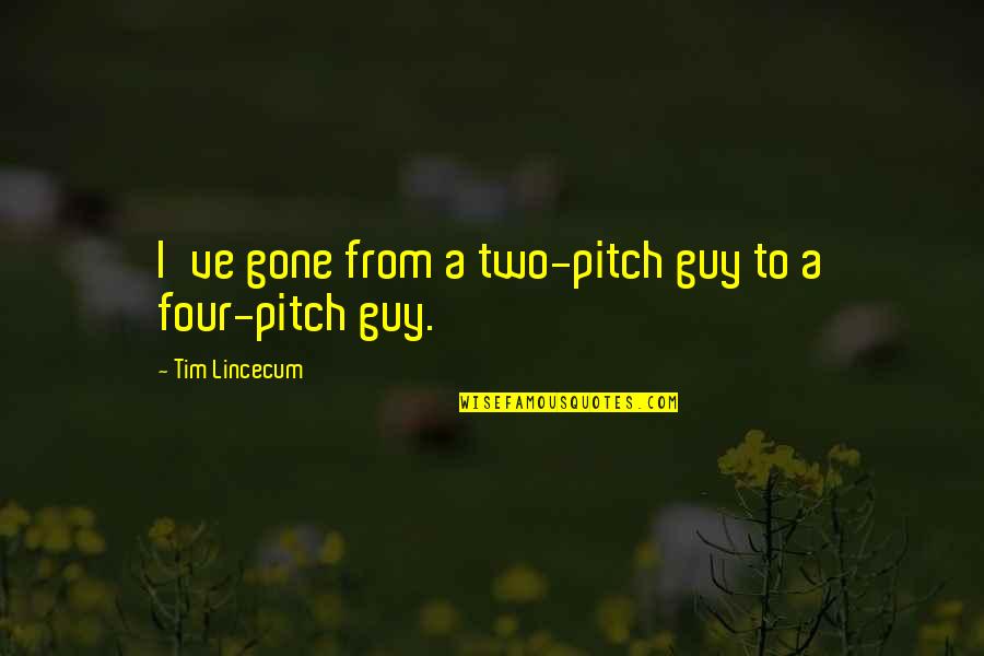 Noaaseattle Quotes By Tim Lincecum: I've gone from a two-pitch guy to a