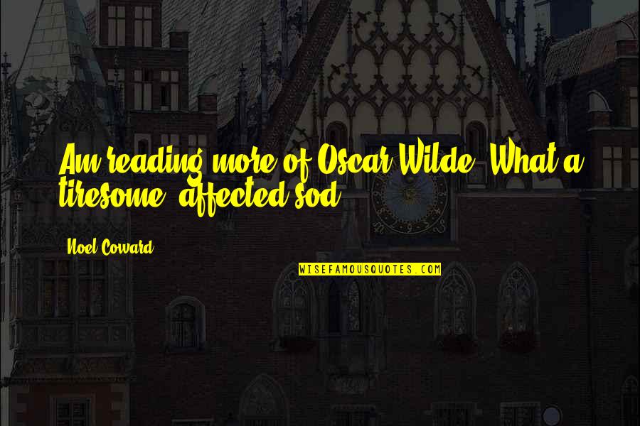 Noaaspaceweather Quotes By Noel Coward: Am reading more of Oscar Wilde. What a