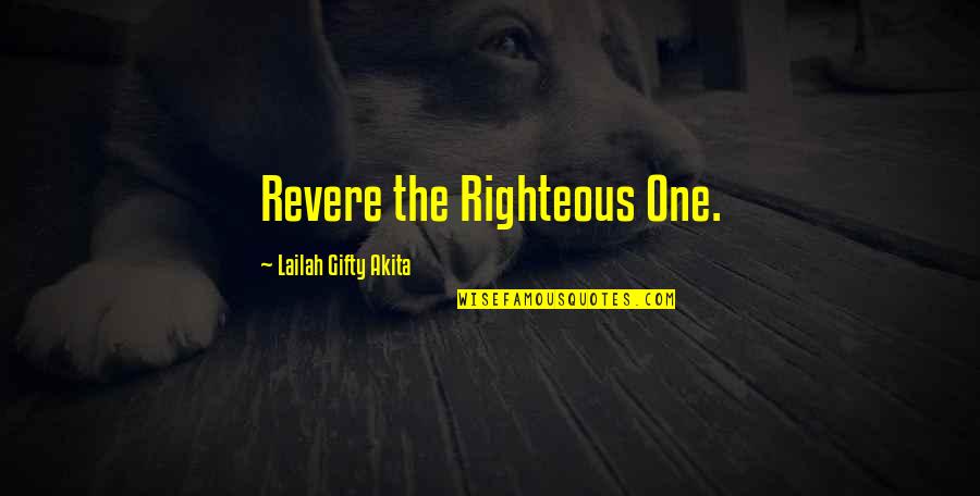 Noadiah Malott Quotes By Lailah Gifty Akita: Revere the Righteous One.