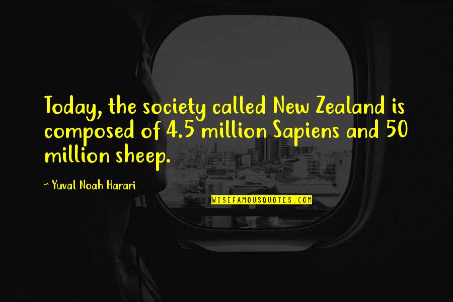 Noah Harari Quotes By Yuval Noah Harari: Today, the society called New Zealand is composed