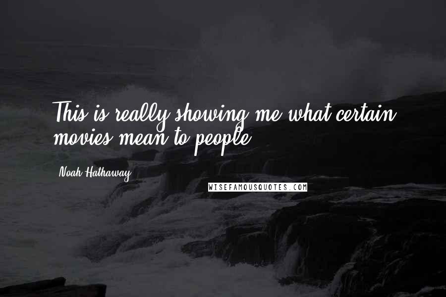 Noah Hathaway quotes: This is really showing me what certain movies mean to people.