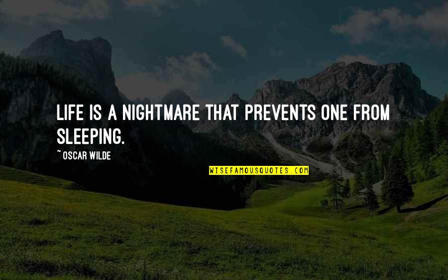 Noah Hutchings Quotes By Oscar Wilde: Life is a nightmare that prevents one from Noah Hutchings Quotes By Oscar Wilde: Life is a nightmare that prevents one from