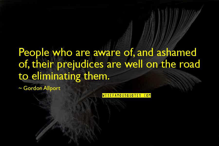 Noah Kahan Quotes By Gordon Allport: People who are aware of, and ashamed of, Noah Kahan Quotes By Gordon Allport: People who are aware of, and ashamed of,