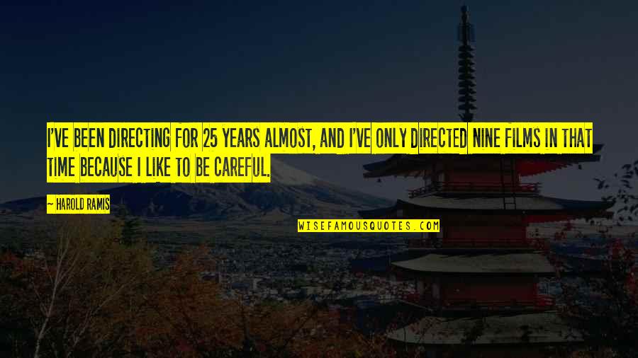 Noah Levine Quotes By Harold Ramis: I've been directing for 25 years almost, and Noah Levine Quotes By Harold Ramis: I've been directing for 25 years almost, and