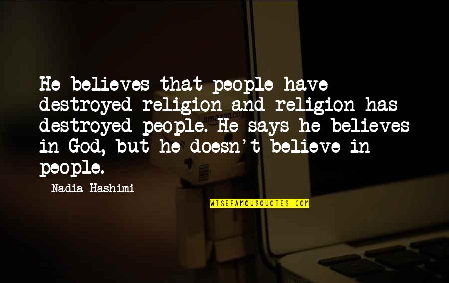 Noah Levine Quotes By Nadia Hashimi: He believes that people have destroyed religion and Noah Levine Quotes By Nadia Hashimi: He believes that people have destroyed religion and