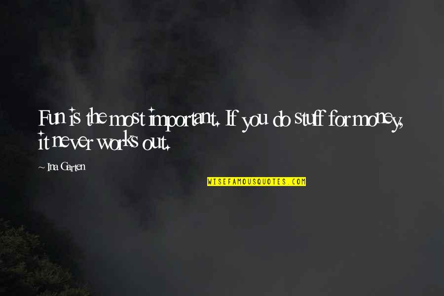Noah Purifoy Quotes By Ina Garten: Fun is the most important. If you do