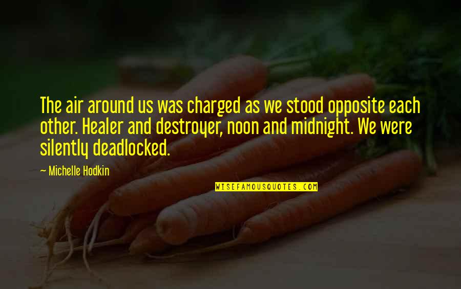 Noah Shaw Quotes By Michelle Hodkin: The air around us was charged as we