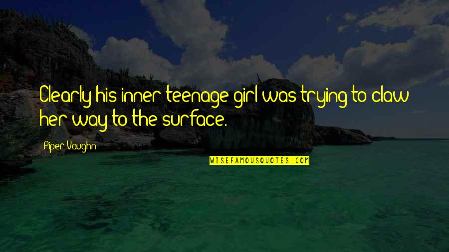 Noah Sweetwine Quotes By Piper Vaughn: Clearly his inner teenage girl was trying to