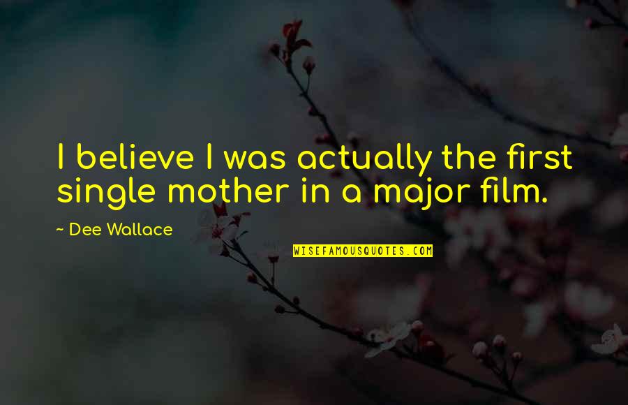Noahide Code Quotes By Dee Wallace: I believe I was actually the first single