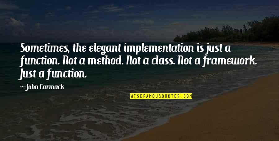 Noahide Law Quotes By John Carmack: Sometimes, the elegant implementation is just a function. Noahide Law Quotes By John Carmack: Sometimes, the elegant implementation is just a function.