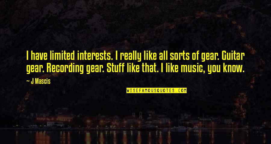Noahide World Quotes By J Mascis: I have limited interests. I really like all