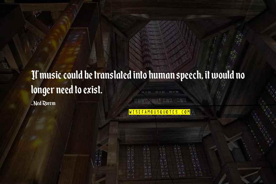 Noah's Ark Movie Quotes By Ned Rorem: If music could be translated into human speech,